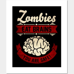 Zombies eat Brains you are safe! Zombie Apocalypse Posters and Art